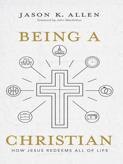 Title details for Being a Christian by Jason K. Allen - Available